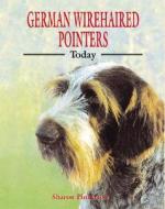German Wirehaired Pointers Today di Sharon Pinkerton edito da Interpet Publishing