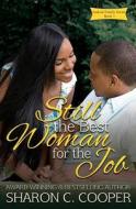 Still the Best Woman for the Job di Sharon C. Cooper edito da Amaris Publishing LLC
