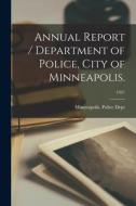 Annual Report / Department of Police, City of Minneapolis.; 1927 edito da LIGHTNING SOURCE INC