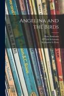 Angelina and the Birds di Hans Baumann, Katharine G. Potts edito da LIGHTNING SOURCE INC