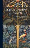 Pindari Carmina Et Fragmenta: Carmina di Gottfried Hermann edito da LEGARE STREET PR