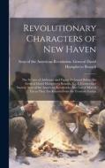 Revolutionary Characters of New Haven; the Subject of Addresses and Papers Delivered Before the General David Humphreys Branch, no. 1, Connecticut Soc edito da LEGARE STREET PR