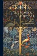 The Mimes of Herodas di Herodas, John Arbuthnot Nairn edito da LEGARE STREET PR