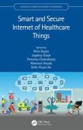 Smart And Secure Internet Of Healthcare Things edito da Taylor & Francis Ltd