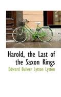 Harold, The Last Of The Saxon Kings di Edward Bulwer Lytton Lytton edito da Bibliolife