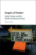 Empire of Timber di Erik (University of Rhode Island) Loomis edito da Cambridge University Press