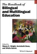 The Handbook of Bilingual and Multilingual Education di Wayne E. Wright edito da John Wiley & Sons