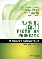 Planning Health Promotion Programs: An Intervention Mapping Approach di L. Kay Bartholomew Eldredge, Christine M. Markham, Robert A. C. Ruiter edito da JOSSEY BASS