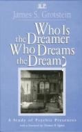 Who Is the Dreamer, Who Dreams the Dream? di James S. Grotstein edito da Taylor & Francis Ltd