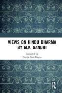 Views on Hindu Dharma by M.K. Gandhi di Neerja A. Gupta edito da Taylor & Francis Ltd