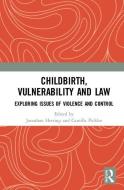 Childbirth, Vulnerability and Law edito da Taylor & Francis Ltd