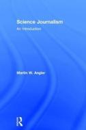 Science Journalism di Martin W. Angler edito da Taylor & Francis Ltd