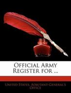 Official Army Register for ... di United States. Adjutant-General's Office edito da Nabu Press
