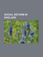 Social Reform In England di Lucien Davesis De Ponts edito da Rarebooksclub.com