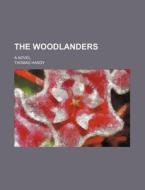 The Woodlanders (volume 7); A Novel di Thomas Hardy edito da General Books Llc