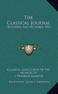 The Classical Journal: September and December, 1823 di Classical Association of the Atlantic St edito da Kessinger Publishing