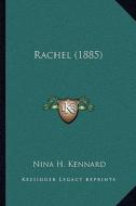 Rachel (1885) di Nina H. Kennard edito da Kessinger Publishing