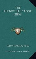 The Bishop's Blue Book (1894) di John Sanders Reed edito da Kessinger Publishing