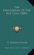 The Englishman of the Rue Cain (1889) di H. Freeman Wood edito da Kessinger Publishing