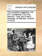 The Novelist's Magazine. Vol. Xiv. Containing The First, Second, Third, And Fourth Volumes, Of Clarissa. Volume 14 Of 23 di See Notes Multiple Contributors edito da Gale Ecco, Print Editions
