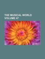 The Musical World Volume 47 di Books Group edito da Rarebooksclub.com
