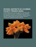 School Districts In Lycoming County, Pen di Source Wikipedia edito da Books LLC, Wiki Series