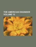 The American Engineer Volume 15 di Books Group edito da Rarebooksclub.com