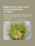 Memoirs of John, Duke of Marlborough; With His Original Correspondence, Collected from the Family Records at Blenheim, and Other Authentic Sources; Il di John Churchill edito da Rarebooksclub.com