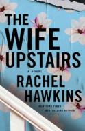 The Wife Upstairs di Rachel Hawkins edito da ST MARTINS PR