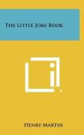 The Little Joke Book edito da Literary Licensing, LLC
