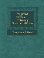 Vagrant Verses. di Josephine Pollard edito da Nabu Press