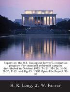 Report On The U.s. Geological Survey\'s Evaluation Program For Standard Reference Samples Distributed In October 1992 di H K Long, J W Farrar edito da Bibliogov