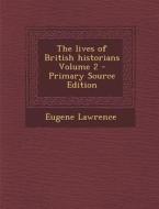 The Lives of British Historians Volume 2 - Primary Source Edition di Eugene Lawrence edito da Nabu Press