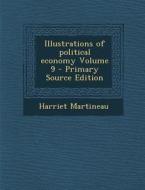Illustrations of Political Economy Volume 9 di Harriet Martineau edito da Nabu Press
