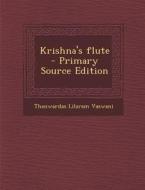 Krishna's Flute - Primary Source Edition di Thanwardas Lilaram Vaswani edito da Nabu Press