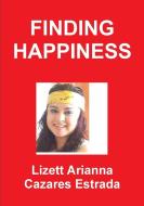FINDING HAPPINESS di Lizett Arianna Cazares Estrada edito da Lulu.com