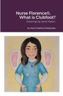 Nurse Florence®, What is Clubfoot? di Michael Dow edito da Lulu.com