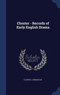 Chester - Records Of Early English Drama di Lawrence M Clopper edito da Sagwan Press