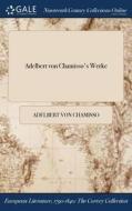 Adelbert Von Chamisso's Werke di Adelbert Von Chamisso edito da Gale Ncco, Print Editions