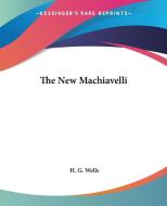 The New Machiavelli di H. G. Wells edito da Kessinger Publishing Co