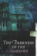 The Darkness Of The Shadows di D H Reid edito da America Star Books