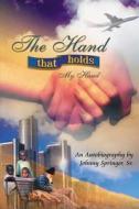 The Hand that holds my hand di Johnny Springer Sr. edito da AuthorHouse