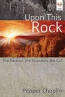Upon This Rock: The Passion, the Question, the Call edito da LORENZ PUB CO