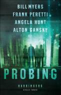 Probing: Cycle Three of the Harbingers Series di Bill Myers, Frank Peretti, Angela Hunt edito da THORNDIKE PR