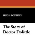 The Story of Doctor Dolittle di Hugh Lofting edito da Wildside Press