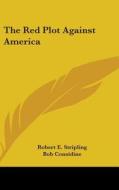 The Red Plot Against America di Robert E. Stripling edito da Kessinger Publishing