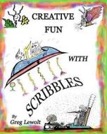 Creative Fun with Scribbles di Greg Lewolt edito da Createspace