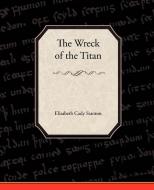 The Wreck Of The Titan di Morgan Robertson edito da Book Jungle