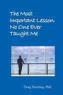 The Most Important Lesson No One Ever Taught Me di Doug Newburg edito da Createspace