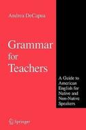 Grammar for Teachers di Andrea Decapua edito da Springer US